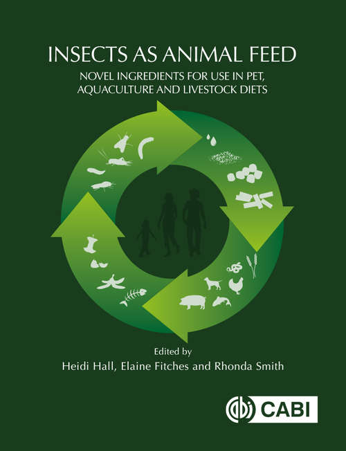 Book cover of Insects as Animal Feed: Novel Ingredients for Use in Pet, Aquaculture and Livestock Diets
