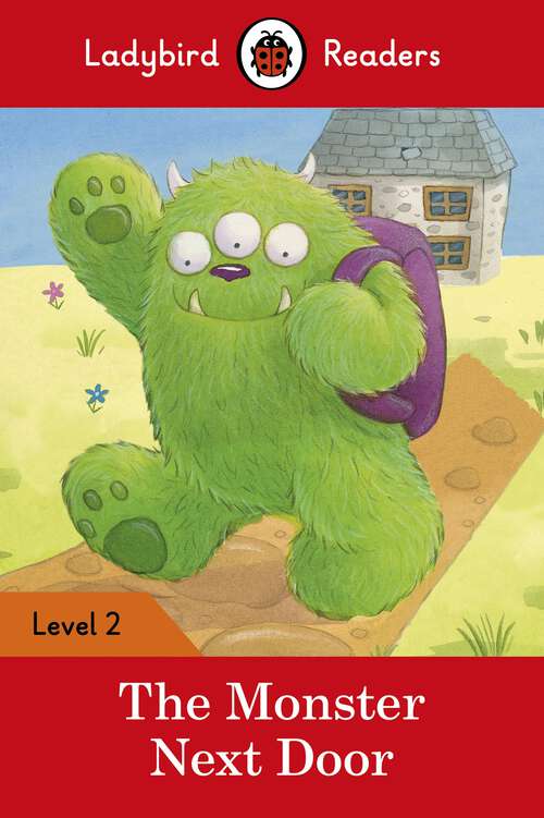 Book cover of Ladybird Readers Level 2 - The Monster Next Door (Ladybird Readers)