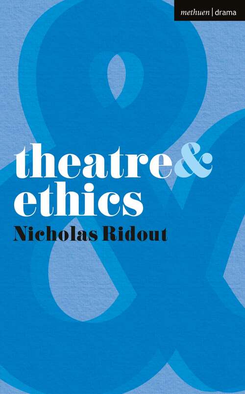 Book cover of Theatre and Ethics (2009) (Theatre And)