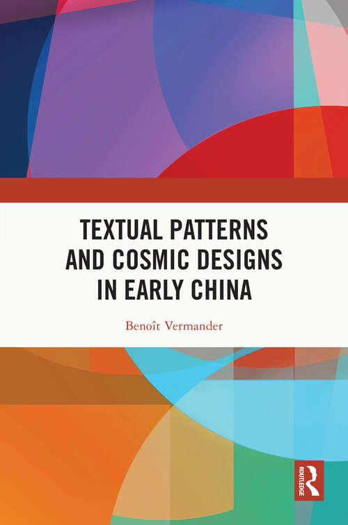 Book cover of Textual Patterns and Cosmic Designs in Early China