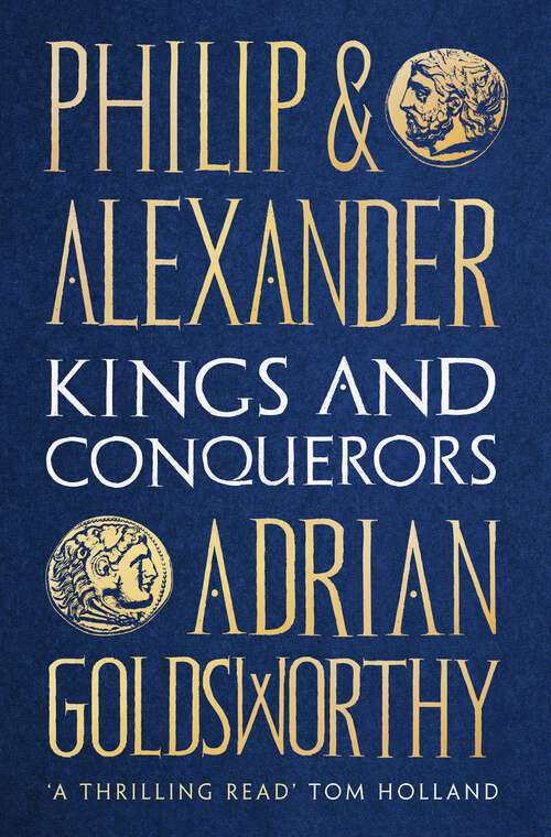 Book cover of Philip and Alexander: Kings and Conquerors