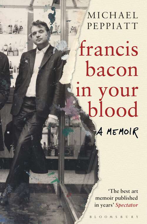 Book cover of Francis Bacon in Your Blood: A Memoir