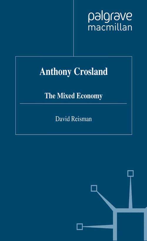 Book cover of Anthony Crosland: The Mixed Economy (1997)