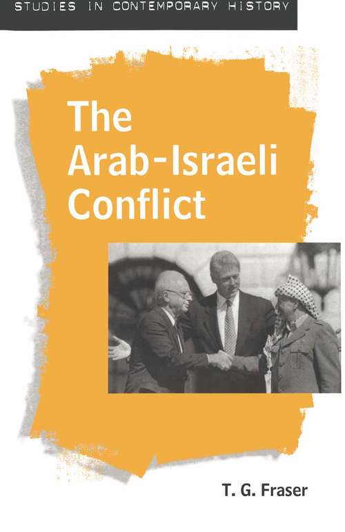 Book cover of The Arab-Israeli Conflict (1st ed. 1995) (Studies in Contemporary Europe)