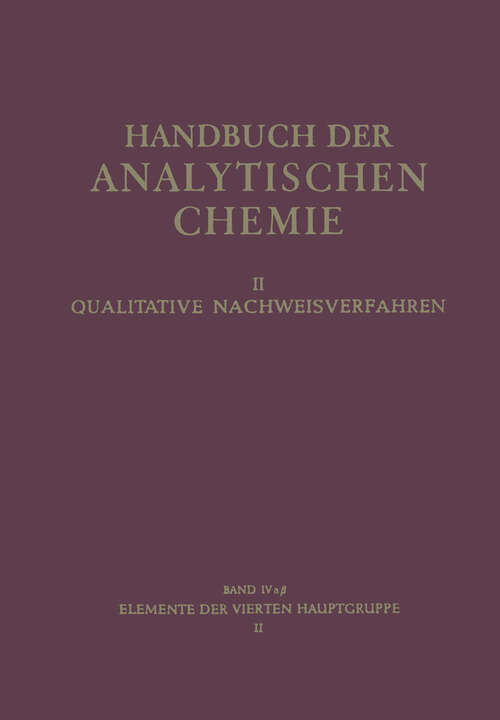 Book cover of Elemente der Vierten Hauptgruppe: II Germanium · Zinn (1956) (Handbuch der analytischen Chemie   Handbook of Analytical Chemistry: 2 / 4 / 4a / 4a b)