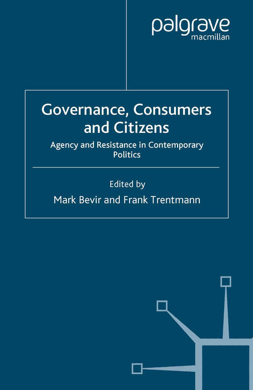 Book cover of Governance, Consumers and Citizens: Agency and Resistance in Contemporary Politics (2007) (Consumption and Public Life)