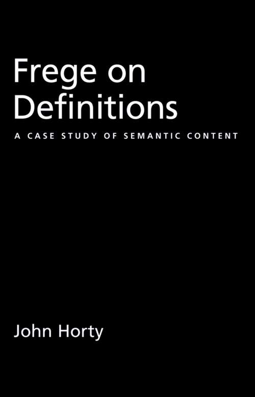 Book cover of Frege on Definitions: A Case Study of Semantic Content