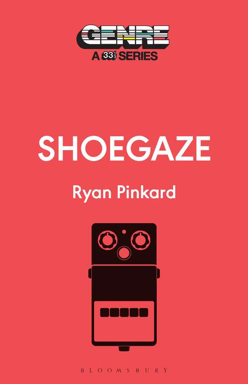 Book cover of Shoegaze (Genre: A 33 1/3 Series)