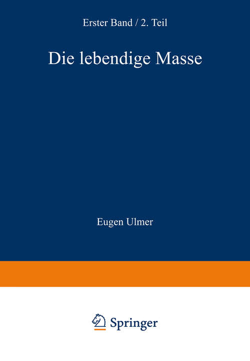 Book cover of Die Lebendige Masse: Zweiter Teil Wachstum und Vermehrung der Lebendigen Masse (1929) (Handbuch der mikroskopischen Anatomie des Menschen Handbook of Mikroscopic Anatomy)