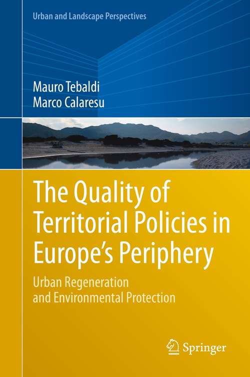 Book cover of The Quality of Territorial Policies in Europe’s Periphery: Urban Regeneration and Environmental Protection (1st ed. 2021) (Urban and Landscape Perspectives #22)