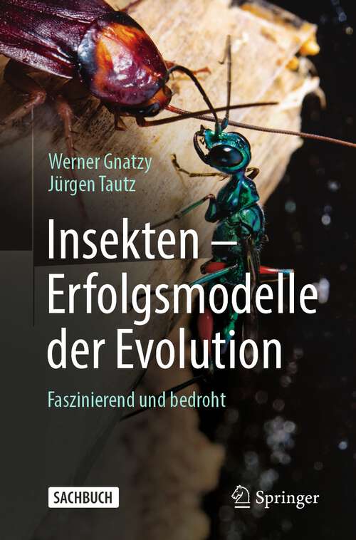 Book cover of Insekten - Erfolgsmodelle der Evolution: Faszinierend und bedroht (1. Aufl. 2023)
