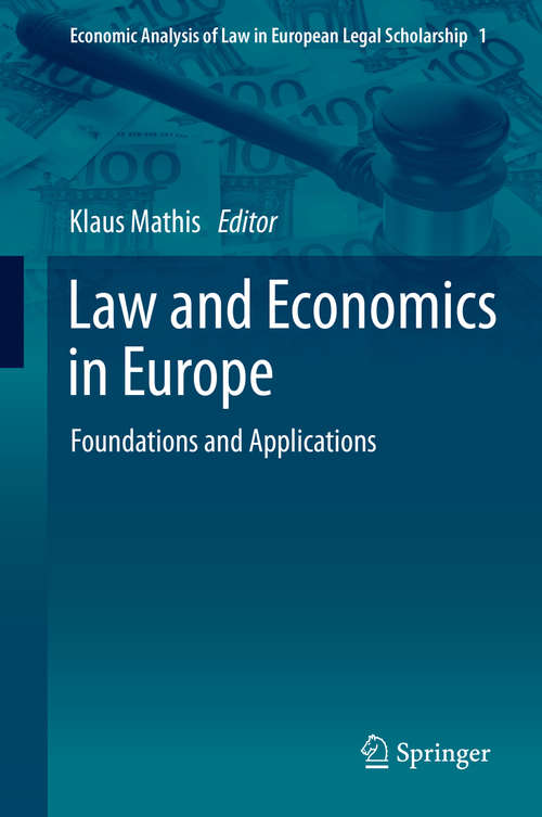 Book cover of Law and Economics in Europe: Foundations and Applications (2014) (Economic Analysis of Law in European Legal Scholarship #1)