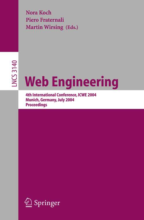 Book cover of Web Engineering: 4th International Conference, ICWE 2004, Munich, Germany, July 26-30, 2004, Proceedings (2004) (Lecture Notes in Computer Science #3140)