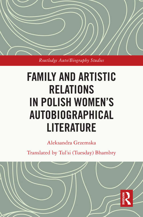 Book cover of Family and Artistic Relations  in Polish Women’s Autobiographical Literature (ISSN)