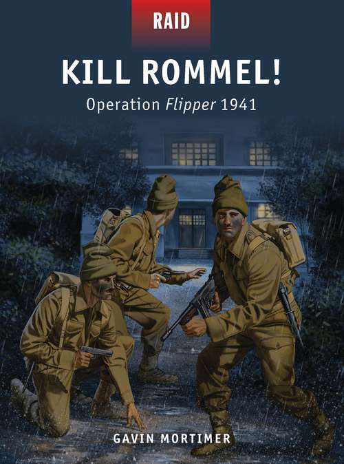 Book cover of Kill Rommel!: Operation Flipper 1941 (Raid)