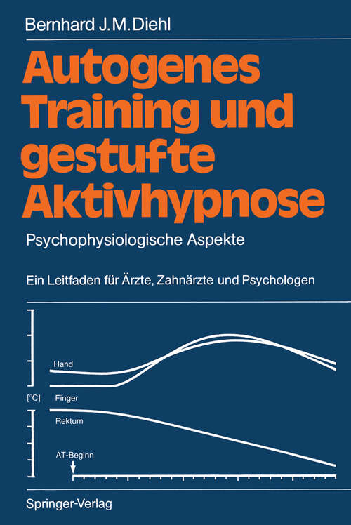 Book cover of Autogenes Training und gestufte Aktivhypnose: Psychophysiologische Aspekte Ein Leitfaden für Ärzte, Zahnärzte und Psychologen (1987)