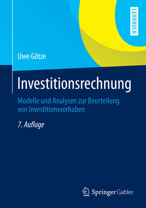 Book cover of Investitionsrechnung: Modelle und Analysen zur Beurteilung von Investitionsvorhaben (7., aktualisiert und erweitert Aufl. 2014) (Springer-Lehrbuch)