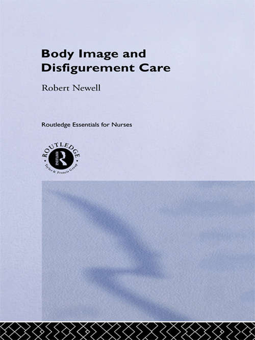 Book cover of Body Image and Disfigurement Care (Routledge Essentials for Nurses)