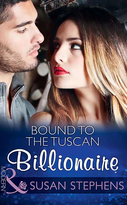 Book cover of Bound To The Tuscan Billionaire: The Italian's Ruthless Seduction / Bound To The Tuscan Billionaire / Bought By Her Italian Boss (ePub edition) (One Night With Consequences #17)