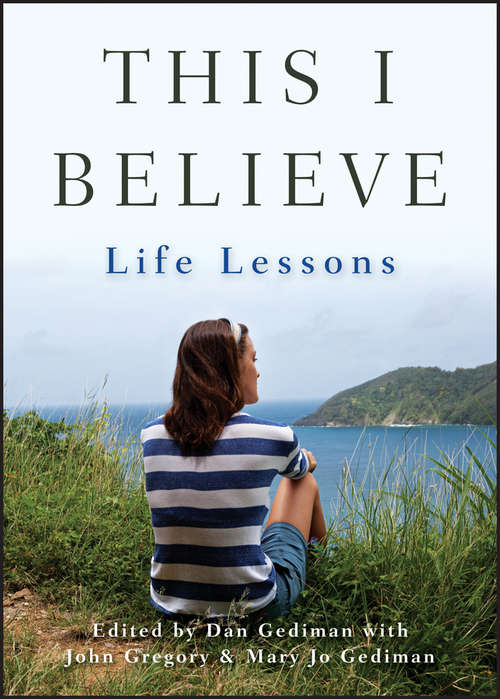 Book cover of This I Believe: Life Lessons