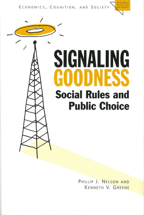 Book cover of Signaling Goodness: Social Rules and Public Choice (Economics, Cognition, And Society)