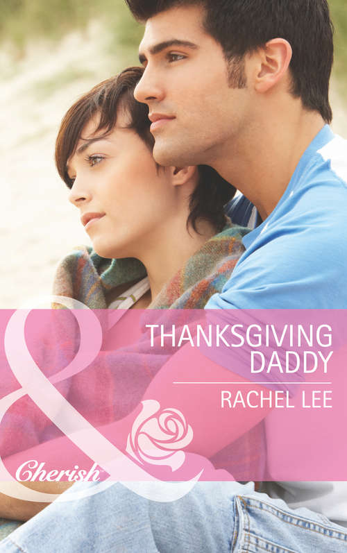 Book cover of Thanksgiving Daddy: A Maverick Under The Mistletoe Thanksgiving Daddy The Baby Made At Christmas (ePub First edition) (Conard County: The Next Generation #21)