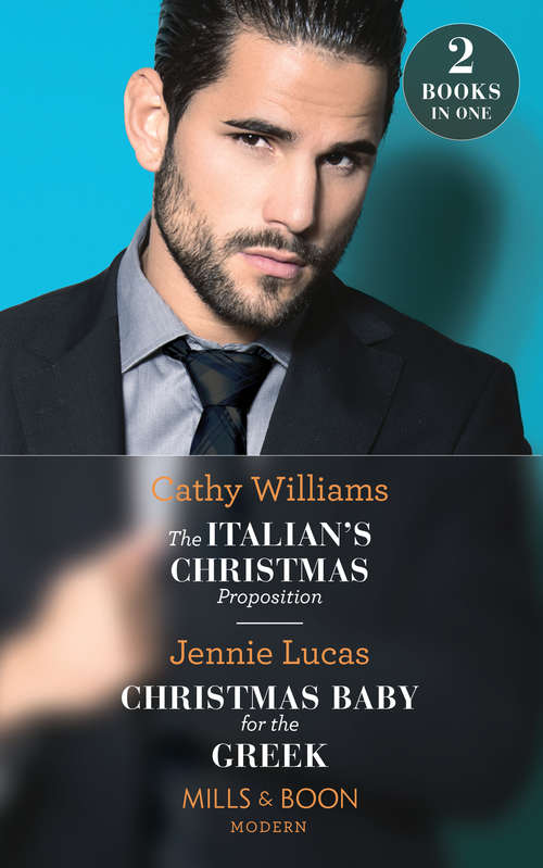 Book cover of The Italian's Christmas Proposition / Christmas Baby For The Greek: The Italian's Christmas Proposition / Christmas Baby For The Greek (ePub edition) (Mills And Boon Modern Ser.)