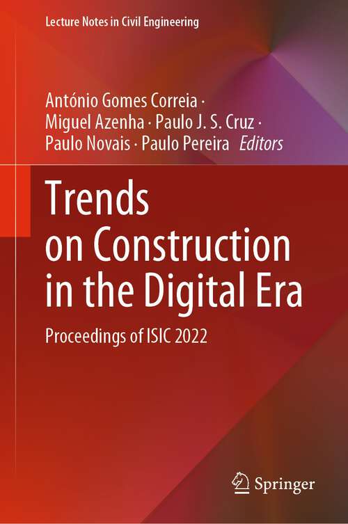 Book cover of Trends on Construction in the Digital Era: Proceedings of ISIC 2022 (1st ed. 2023) (Lecture Notes in Civil Engineering #306)