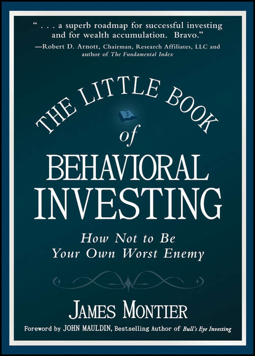 Book cover of The Little Book of Behavioral Investing: How not to be your own worst enemy (Little Books, Big Profits (UK))