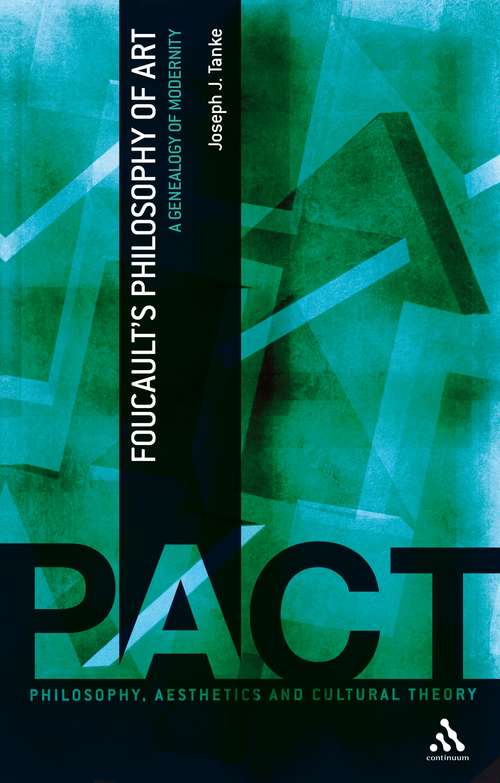Book cover of Foucault's Philosophy of Art: A Genealogy of Modernity (Philosophy, Aesthetics and Cultural Theory)