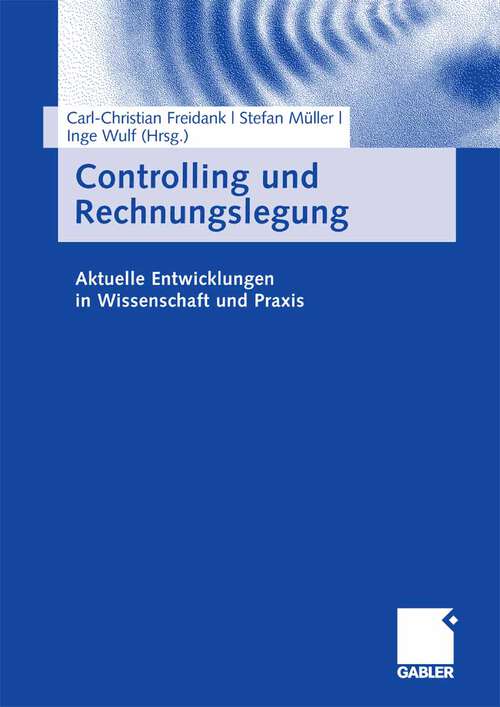 Book cover of Controlling und Rechnungslegung: Aktuelle Entwicklungen in Wissenschaft und Praxis (2008)