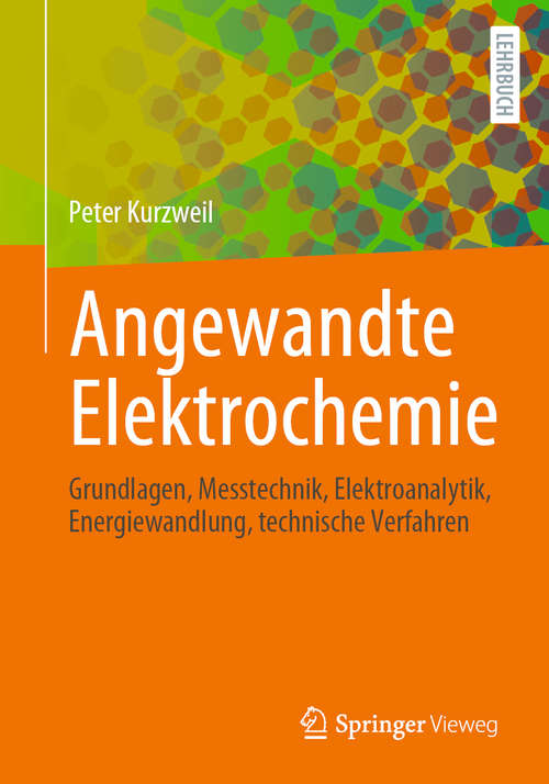 Book cover of Angewandte Elektrochemie: Grundlagen, Messtechnik, Elektroanalytik, Energiewandlung, technische Verfahren (1. Aufl. 2020)