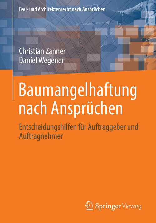 Book cover of Baumangelhaftung nach Ansprüchen: Entscheidungshilfen für Auftraggeber und Auftragnehmer (2013) (Bau- und Architektenrecht nach Ansprüchen)