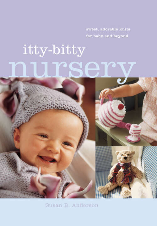 Book cover of Itty-Bitty Nursery: Sweet, Adorable Knits for the Baby and Beyond