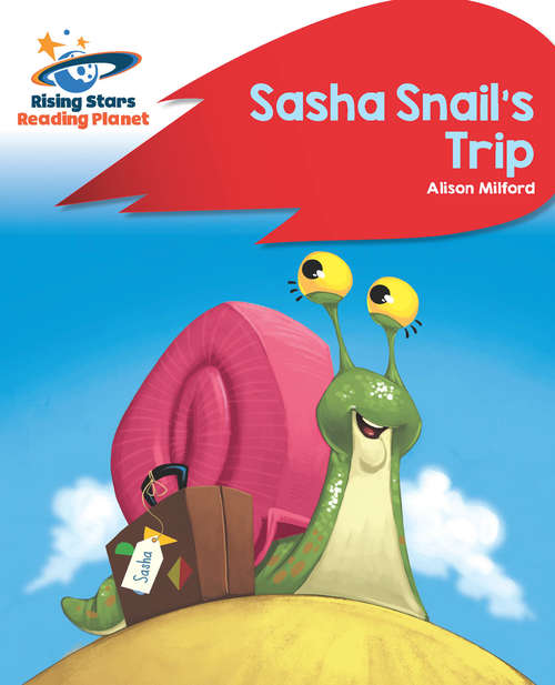 Book cover of Reading Planet - Sasha Snail's Trip - Red B: Rocket Phonics (PDF) (Rising Stars Reading Planet (PDF))