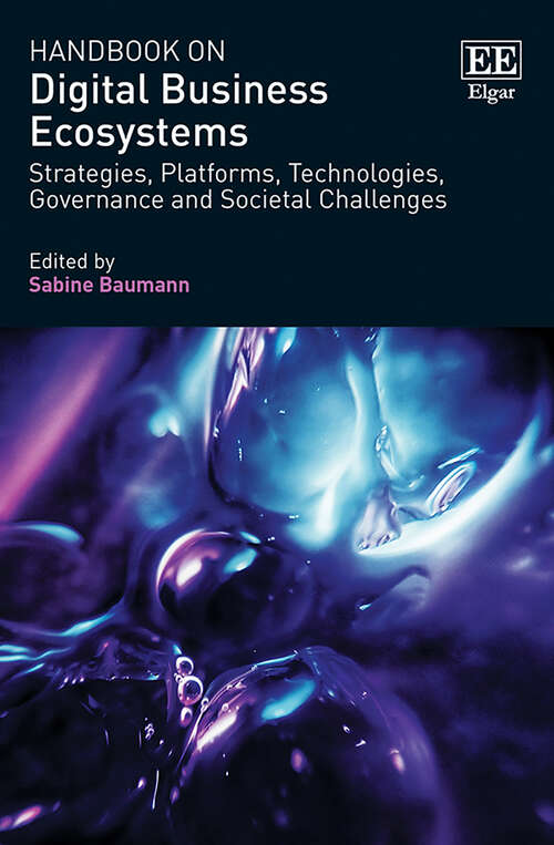 Book cover of Handbook on Digital Business Ecosystems: Strategies, Platforms, Technologies, Governance and Societal Challenges (Research Handbooks in Business and Management series)