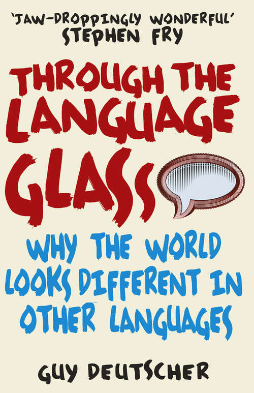 Book cover of Through the Language Glass: Why The World Looks Different In Other Languages