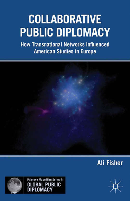 Book cover of Collaborative Public Diplomacy: How Transnational Networks Influenced American Studies in Europe (2013) (Palgrave Macmillan Series in Global Public Diplomacy)