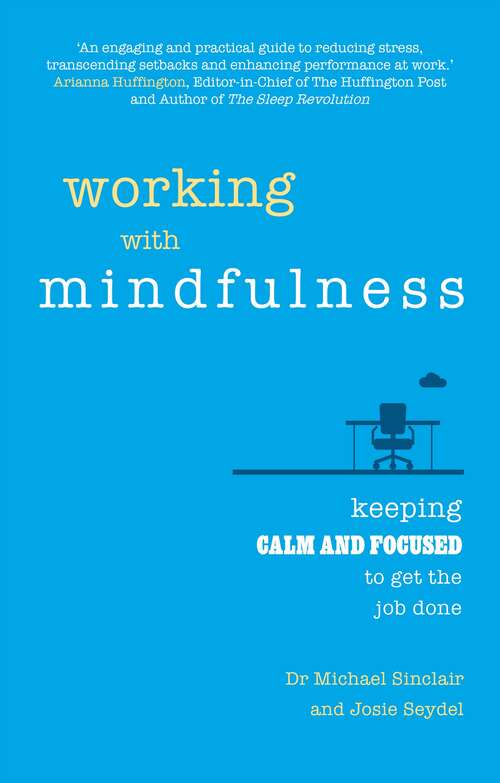 Book cover of Working with Mindfulness: Keeping Calm And Focused To Get The Job Done