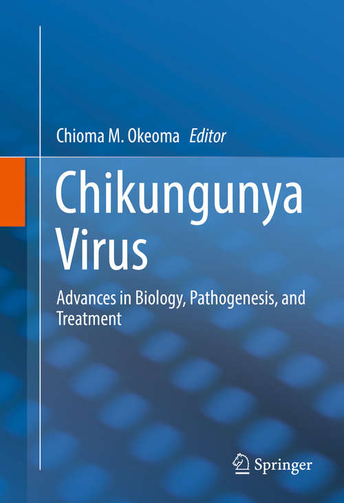 Book cover of Chikungunya Virus: Advances in Biology, Pathogenesis, and Treatment (1st ed. 2017)