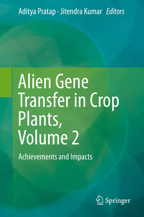 Book cover of Alien Gene Transfer in Crop Plants, Volume 2: Achievements and Impacts (2014)