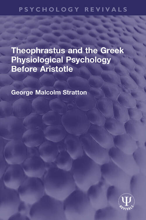 Book cover of Theophrastus and the Greek Physiological Psychology Before Aristotle (Psychology Revivals)