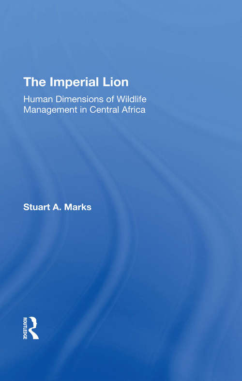 Book cover of The Imperial Lion: Human Dimensions Of Wildlife Management In Central Africa