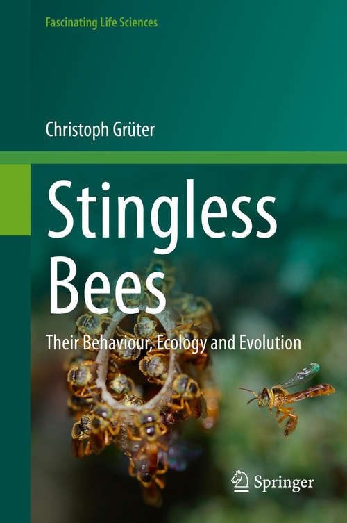 Book cover of Stingless Bees: Their Behaviour, Ecology and Evolution (1st ed. 2020) (Fascinating Life Sciences)