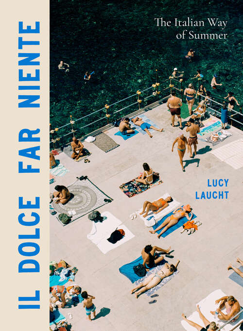 Book cover of Il Dolce Far Niente: The Italian Way of Summer