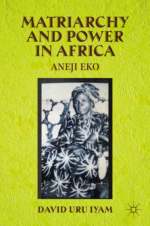 Book cover of Matriarchy and Power in Africa: Aneji Eko (2013)