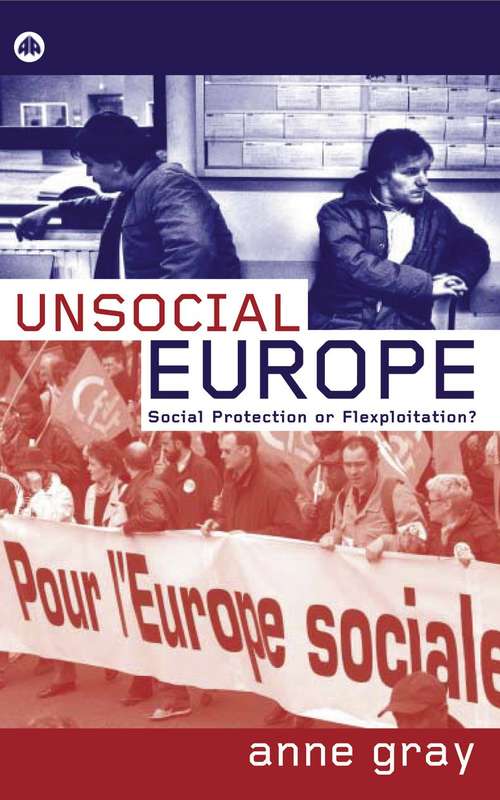 Book cover of Unsocial Europe: Social Protection Or Flexploitation?