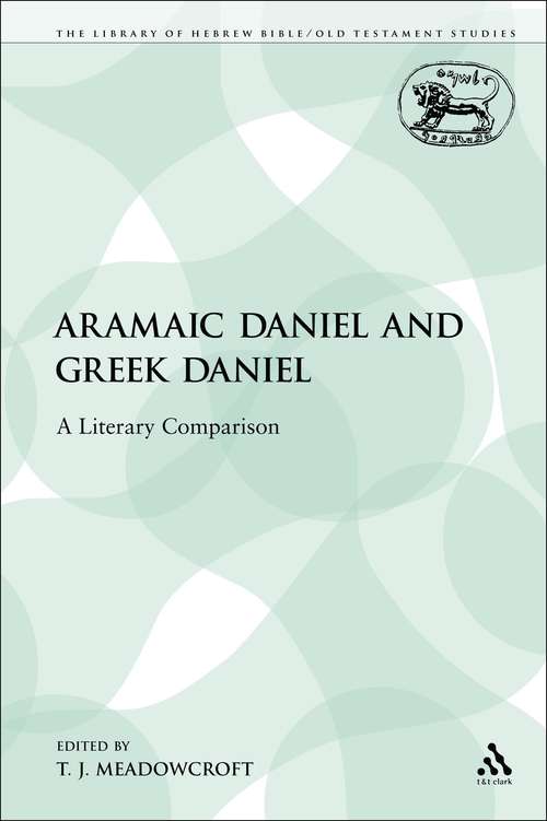 Book cover of Aramaic Daniel and Greek Daniel: A Literary Comparison (The Library of Hebrew Bible/Old Testament Studies)