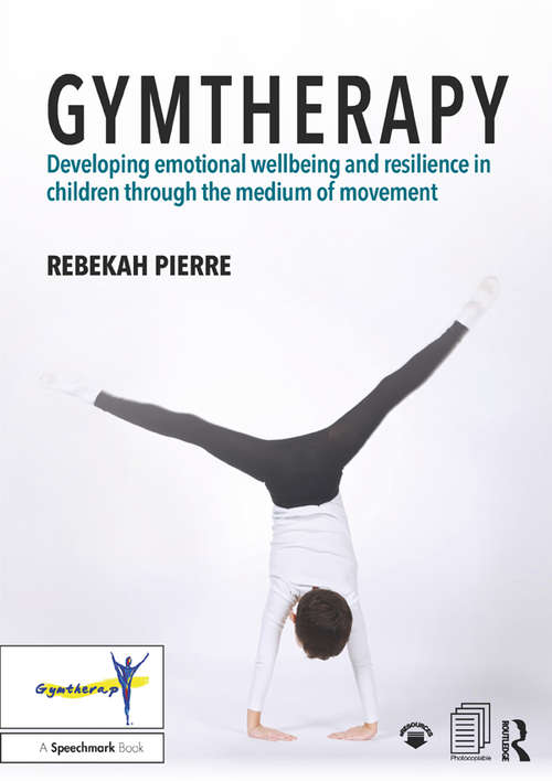 Book cover of Gymtherapy: Developing emotional wellbeing and resilience in children through the medium of movement