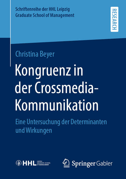 Book cover of Kongruenz in der Crossmedia-Kommunikation: Eine Untersuchung der Determinanten und Wirkungen (1. Aufl. 2020) (Schriftenreihe der HHL Leipzig Graduate School of Management)